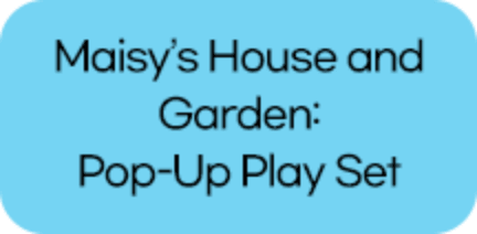 Maisys House and Garden PopUp play Set