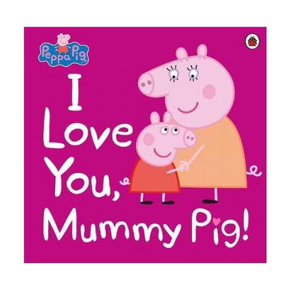 [원서] 페파피그 Peppa Pig : I Love You, Mummy Pig (Paperback, 영국판)